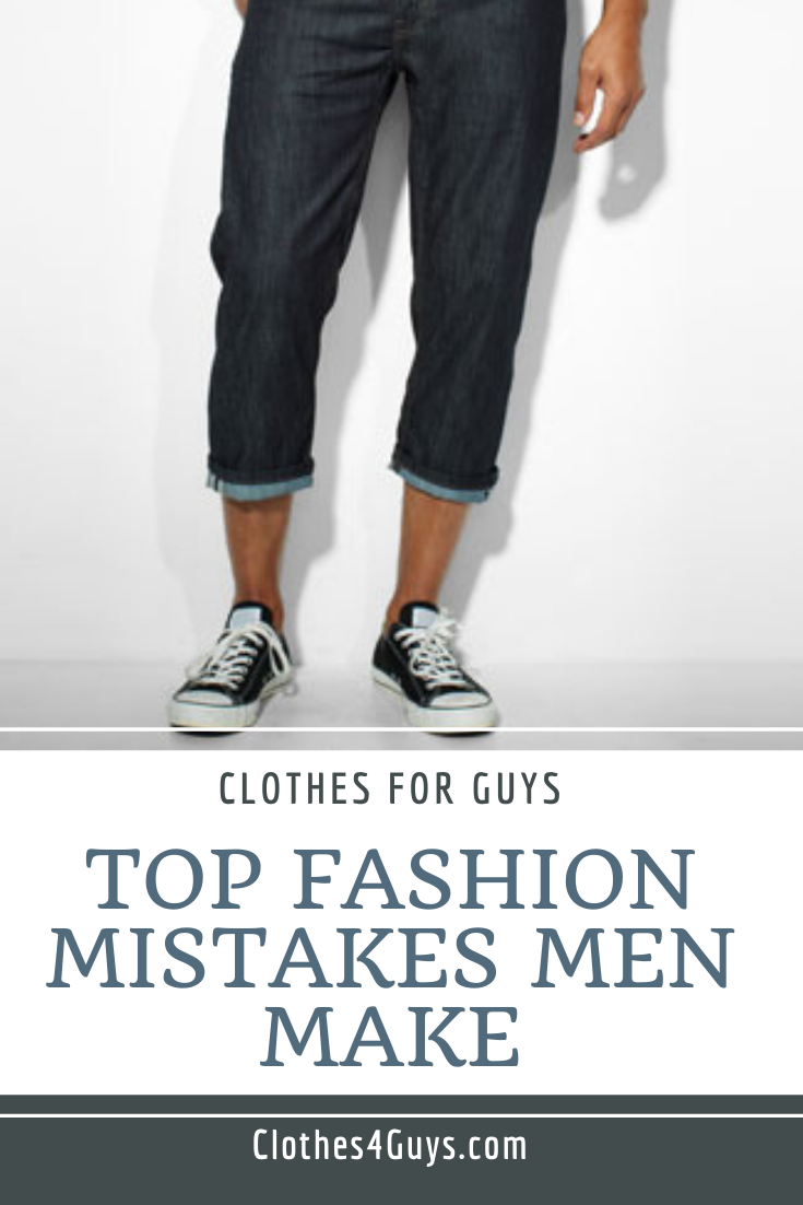 Top Men's Fashion Mistakes Men Make and Fashion Mistakes to Avoid by Clothes For Guys