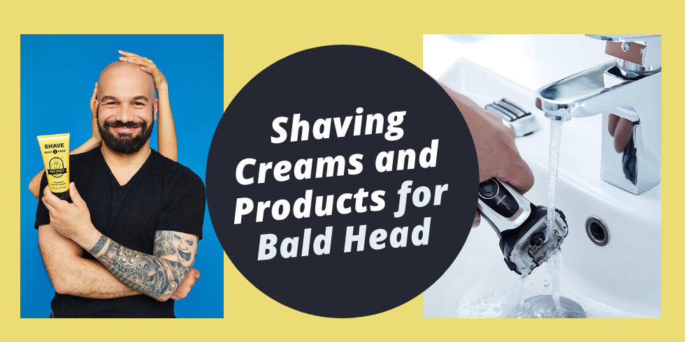 the best shaving creams for bald head ans products for bald head